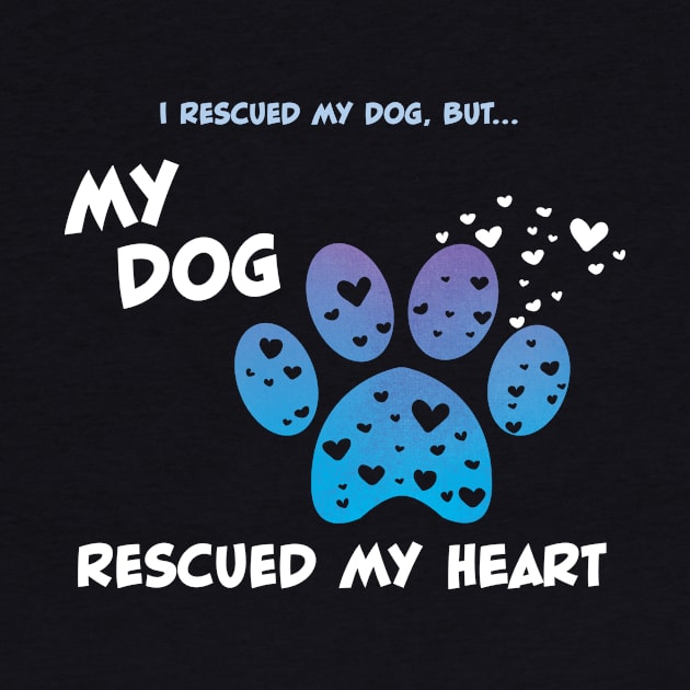 My Rescue Dog Rescued My Heart by ChicagoBoho